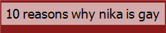 10 reasons why nika is gay